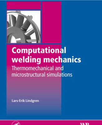 خرید و دانلود نسخه کامل کتاب Computational Welding Mechanics: Thermomechanical and Microstructural Simulations