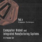 خرید و دانلود نسخه کامل کتاب Computer Aided and Integrated Manufacturing Systems, Vol. 1: Computer Techniques