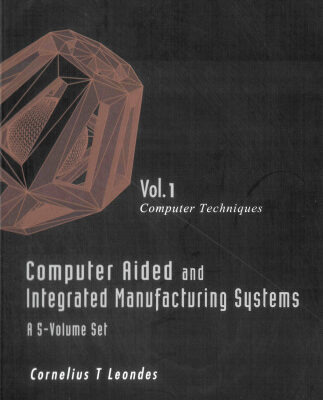 خرید و دانلود نسخه کامل کتاب Computer Aided and Integrated Manufacturing Systems, Vol. 1: Computer Techniques