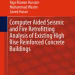 خرید و دانلود نسخه کامل کتاب Computer Aided Seismic and Fire Retrofitting Analysis of Existing High Rise Reinforced Concrete Buildings