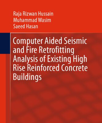 خرید و دانلود نسخه کامل کتاب Computer Aided Seismic and Fire Retrofitting Analysis of Existing High Rise Reinforced Concrete Buildings