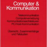 خرید و دانلود نسخه کامل کتاب Computer & Kommunikation; Telekommunikation Computervernetzung, Kommunikationsarchitekturen, PC/Host-Kommunikation, Übersicht, Zusammenhänge und Fallstudien