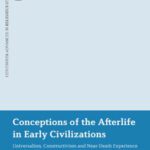 خرید و دانلود نسخه کامل کتاب Conceptions of the afterlife in early civilizations: Universalism, constructivism and near-death experience