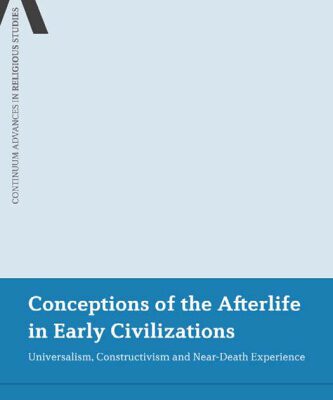 خرید و دانلود نسخه کامل کتاب Conceptions of the afterlife in early civilizations: Universalism, constructivism and near-death experience