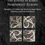 خرید و دانلود نسخه کامل کتاب Conceptualizing the Enemy in Early Northwest Europe: Metaphors of Conflict and Alterity in Anglo-Saxon, Old Norse, and Early Irish Poetry