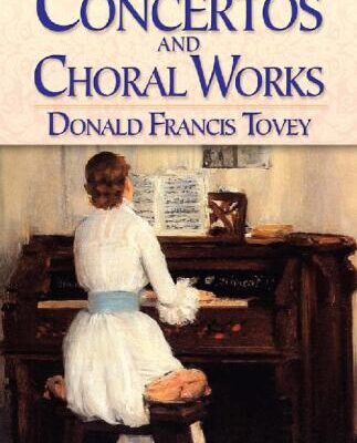 خرید و دانلود نسخه کامل کتاب Concertos and Choral Works: Selections from Essays in Musical Analysis