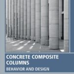 خرید و دانلود نسخه کامل کتاب Concrete Composite Columns: Behavior and Design
