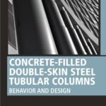 خرید و دانلود نسخه کامل کتاب Concrete-Filled Double-Skin Steel Tubular Columns: Behavior and Design