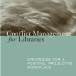 خرید و دانلود نسخه کامل کتاب Conflict Management for Libraries: Strategies for a Positive, Productive Workplace