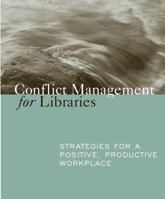 خرید و دانلود نسخه کامل کتاب Conflict Management for Libraries: Strategies for a Positive, Productive Workplace
