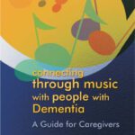 خرید و دانلود نسخه کامل کتاب Connecting Through Music with People with Dementia: A Guide for Caregivers