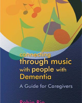 خرید و دانلود نسخه کامل کتاب Connecting Through Music with People with Dementia: A Guide for Caregivers