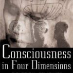 خرید و دانلود نسخه کامل کتاب Consciousness In Four Dimensions: Biological Relativity and the Origins of Thought