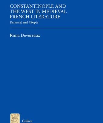 خرید و دانلود نسخه کامل کتاب Constantinople and the West in Medieval French Literature: Renewal and Utopia