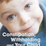 خرید و دانلود نسخه کامل کتاب Constipation, Withholding And Your Child: A Family Guide to Soiling And Wetting