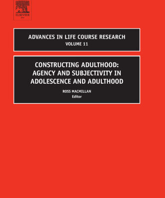 خرید و دانلود نسخه کامل کتاب Constructing Adulthood, Volume 11: Agency and Subjectivity in Adolescence and Adulthood (Advances in Life Course Research)