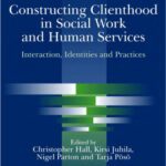 خرید و دانلود نسخه کامل کتاب Constructing Clienthood in Social Work and Human Services: Interaction, Identities, and Practices
