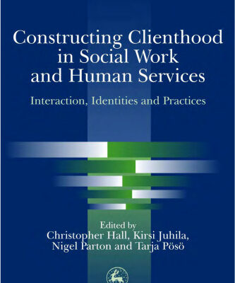 خرید و دانلود نسخه کامل کتاب Constructing Clienthood in Social Work and Human Services: Interaction, Identities, and Practices