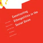 خرید و دانلود نسخه کامل کتاب Constructing Ethnopolitics in the Soviet Union: Samizdat, Deprivation and the Rise of Ethnic Nationalism