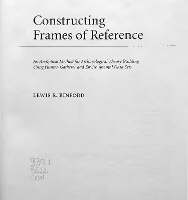 خرید و دانلود نسخه کامل کتاب Constructing Frames of Reference: An Analytical Method for Archaeological Theory Building Using Hunter-Gatherer and Environmental Data Sets