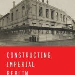خرید و دانلود نسخه کامل کتاب Constructing Imperial Berlin: Photography and the Metropolis
