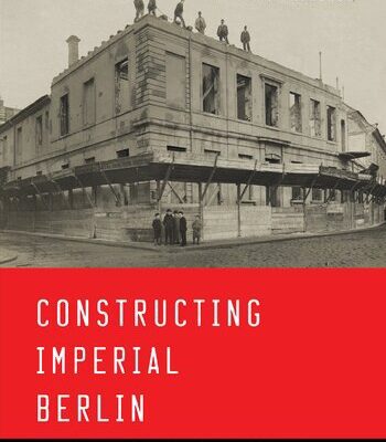 خرید و دانلود نسخه کامل کتاب Constructing Imperial Berlin: Photography and the Metropolis