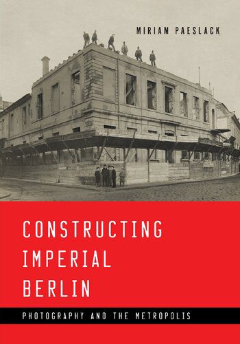 خرید و دانلود نسخه کامل کتاب Constructing Imperial Berlin: Photography and the Metropolis_68e04d6421f4e.jpeg خرید و دانلود نسخه کامل کتاب Constructing Imperial Berlin: Photography and the Metropolis
