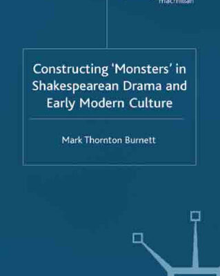 خرید و دانلود نسخه کامل کتاب Constructing ‘Monsters’ in Shakespearean Drama and Early Modern Culture