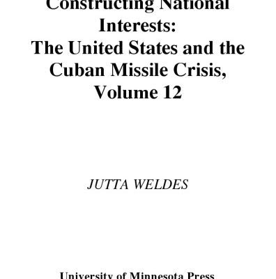 خرید و دانلود نسخه کامل کتاب Constructing National Interests: The United States and the Cuban Missile Crisis (Borderlines series)