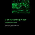خرید و دانلود نسخه کامل کتاب Constructing place: Mind and the Matter of Place-Making