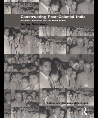 خرید و دانلود نسخه کامل کتاب Constructing ‘Post-Colonial’ India: National Character and the Doon School
