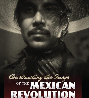 خرید و دانلود نسخه کامل کتاب Constructing the Image of the Mexican Revolution: Cinema and the Archive