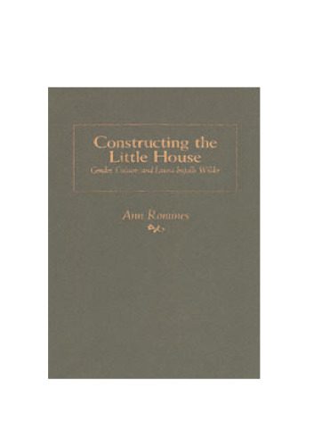خرید و دانلود نسخه کامل کتاب Constructing the Little House: Gender, Culture, and Laura Ingalls Wilder_68f74c1b6ab3a.jpeg خرید و دانلود نسخه کامل کتاب Constructing the Little House: Gender, Culture, and Laura Ingalls Wilder