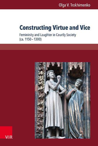 خرید و دانلود نسخه کامل کتاب Constructing Virtue and Vice: Femininity and Laughter in Courtly Society (ca. 1150-1300)_68dfb450c1f91.jpeg خرید و دانلود نسخه کامل کتاب Constructing Virtue and Vice: Femininity and Laughter in Courtly Society (ca. 1150-1300)