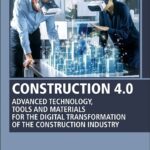 خرید و دانلود نسخه کامل کتاب Construction 4.0: Advanced Technology, Tools and Materials for the Digital Transformation of the Construction Industry