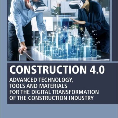 خرید و دانلود نسخه کامل کتاب Construction 4.0: Advanced Technology, Tools and Materials for the Digital Transformation of the Construction Industry