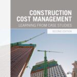 خرید و دانلود نسخه کامل کتاب Construction Cost Management: Learning from Case Studies