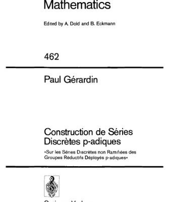 خرید و دانلود نسخه کامل کتاب Construction de Séries Discrètes p-adiques: Sur les Séries Discrètes non Ramifiées des Groupes Réductifs Déployés p-adiques