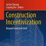خرید و دانلود نسخه کامل کتاب Construction Incentivization: Beyond Carrot and Stick
