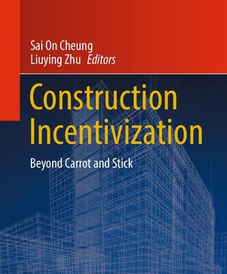 خرید و دانلود نسخه کامل کتاب Construction Incentivization: Beyond Carrot and Stick