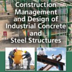 خرید و دانلود نسخه کامل کتاب Construction Management and Design of Industrial Concrete and Steel Structures
