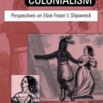 خرید و دانلود نسخه کامل کتاب Constructions of Colonialism: Perspectives on Eliza Fraser’s Shipwreck