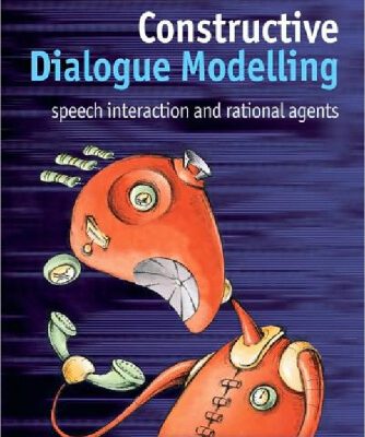 خرید و دانلود نسخه کامل کتاب Constructive Dialogue Modelling: Speech Interaction and Rational Agents (Wiley Series in Agent Technology)