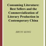 خرید و دانلود نسخه کامل کتاب Consuming Literature: Best Sellers and the Commercialization of Literary Production in Contemporary China