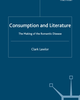 خرید و دانلود نسخه کامل کتاب Consumption and Literature: The Making of the Romantic Disease