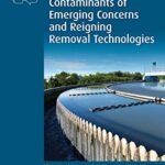خرید و دانلود نسخه کامل کتاب Contaminants of Emerging Concerns and Reigning Removal Technologies