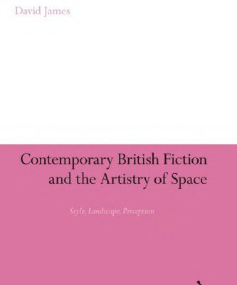 خرید و دانلود نسخه کامل کتاب Contemporary British Fiction and the Artistry of Space: Style, Landscape, Perception