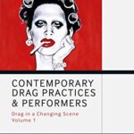 خرید و دانلود نسخه کامل کتاب Contemporary Drag Practices and Performers Drag in a Changing Scene Volume 1 (Engage) [2020] – Original PDF