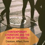 خرید و دانلود نسخه کامل کتاب Contemporary Literature and the End of the Novel: Creature, Affect, Form