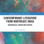 خرید و دانلود نسخه کامل کتاب Contemporary Literature from Northeast India: Deathworlds, Terror and Survival